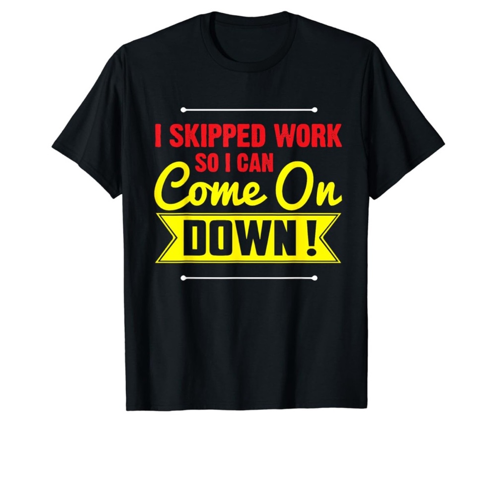 NWT Skipped Work So I Can Come on Game Show Contestant T-Shirt Size Large Unisex